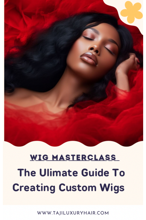 Ultimate Guide To Creating Custom Wigs.